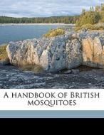 A Handbook Of British Mosquitoes edito da Nabu Press