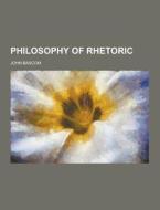 Philosophy Of Rhetoric di John Bascom edito da Theclassics.us