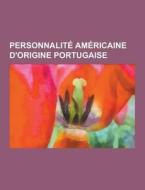 Personnalite Americaine D\'origine Portugaise di Source Wikipedia edito da University-press.org