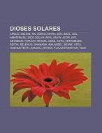 Dioses solares di Fuente Wikipedia edito da Books LLC, Reference Series