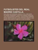 Futbolistes Del Real Madrid Castilla: Ik di Font Wikipedia edito da Books LLC, Wiki Series