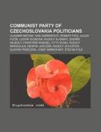 Communist Party Of Czechoslovakia Politi di Source Wikipedia edito da Books LLC, Wiki Series