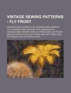 Vintage Sewing Patterns - Fly Front: Advance 2599, Advance 3109, Advance 6584, Advance 7817, Advance 7868, Advance 7918, Advance 8731, Advance 8949, a di Source Wikia edito da Books LLC, Wiki Series