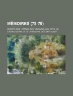 Memoires (78-79) di Soci T. Des Lettres, Des Sciences Societe Des Lettres edito da General Books Llc