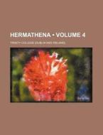 Hermathena (volume 4 ) di Trinity College edito da General Books Llc