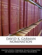 David K. Garman Nomination edito da Bibliogov