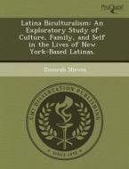 Latina Biculturalism di Iklim Goksel, Dinorah Nieves edito da Proquest, Umi Dissertation Publishing