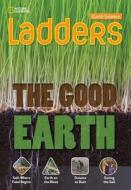 Ladders Science 4: The Good Earth (on-level) di National Geographic Learning, Stephanie Harvey edito da Cengage Learning, Inc