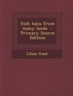 Folk Tales from Many Lands di Lilian Gask edito da Nabu Press