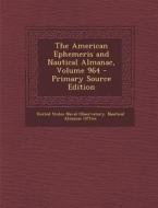 The American Ephemeris and Nautical Almanac, Volume 964 - Primary Source Edition edito da Nabu Press