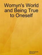 Womyn's World and Being True to Oneself di Diana Kanecki, Belinda K edito da Lulu.com
