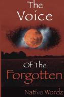 The Voice of the Forgotten di Native Wordz edito da Lulu.com