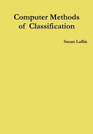 Computer Methods of Classification di Susan Laflin edito da Lulu.com
