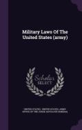Military Laws Of The United States (army) di United States edito da Palala Press