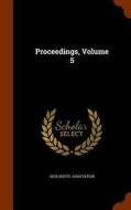 Proceedings, Volume 5 di Geologists' Association edito da Arkose Press