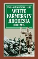 White Farmers in Rhodesia, 1890-1965 di Richard Hodder-Williams edito da Palgrave Macmillan UK