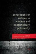 Conceptions of Critique in Modern and Contemporary Philosophy edito da Palgrave Macmillan UK