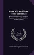 Home And Health And Home Economics di Charles Henry Fowler, W H 1821-1901 De Puy edito da Palala Press