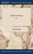 Zohrab: The Hostage; Vol. Ii di James Morier edito da Gale Ncco, Print Editions