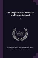 The Prophecies of Jeremiah [and Lamentations]: 2 di Karl Friedrich Keil, David Patrick, James Kennedy edito da CHIZINE PUBN