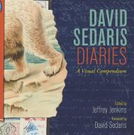 David Sedaris Diaries: A Visual Compendium di David Sedaris edito da Little, Brown Book Group