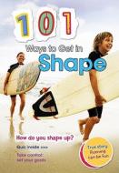 101 Ways to Get in Shape di Charlotte Guillain edito da Raintree