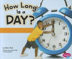 How Long Is a Day? di Claire Clark edito da Capstone Press