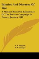 Injuries And Diseases Of War: A Manual Based On Experience Of The Present Campaign In France, January 1918 edito da Kessinger Publishing, Llc