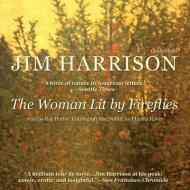 The Woman Lit by Fireflies di Jim Harrison edito da Blackstone Audiobooks