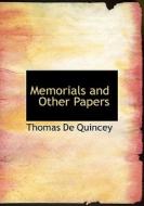 Memorials and Other Papers di Thomas De Quincey edito da BiblioLife