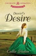 Daniel's Desire di Callie Hutton edito da Crimson Romance