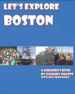 Let's Explore Boston di Zachary Malott edito da Createspace