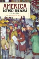 America Between the Wars, 1919-1941 di David Welky edito da John Wiley & Sons