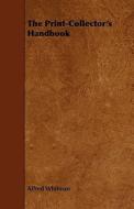 The Print-collector's Handbook di Alfred Whitman edito da Read Books