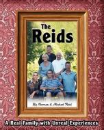 The Reids - A Real Family with Unreal Experiences di Michael Reid edito da Createspace
