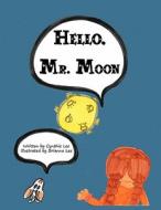 Hello, Mr. Moon di Cynthia Lee edito da America Star Books