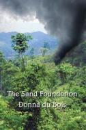 The Sand Foundation di Donna Du Bois edito da Publishamerica