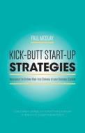Kick-Butt Start-Up Strategies - Assurance for Ontime Risk-Free Delivery of Your Business System di Paul McQuay edito da FriesenPress