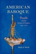 American Baroque di Molly A. Warsh edito da The University of North Carolina Press