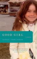 Good Girl: A Memoir di Sarah Tomlinson edito da GALLERY BOOKS