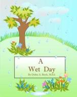 A Wet Day di M. Ed Debra a. Boyle edito da Createspace