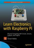 Learn Electronics with Raspberry Pi di Stewart Watkiss edito da Apress