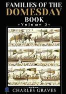 Families of the Domesday Book: Volume 5 di Charles Graves edito da Createspace