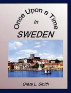 Once Upon a Time in Sweden di Greta L. Smith edito da Createspace