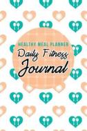 Healthy Meal Planner: Daily Fitness Journal di Chiquita Publishing edito da Createspace