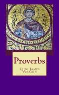 Proverbs: The Book of Proverbs from the King James Bible di Rhonda Keith Stephens Ed edito da Createspace