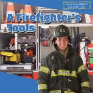 A Firefighter's Tools di Devon McKinney edito da PowerKids Press