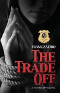 The Trade Off di Frank Zafiro, Bonnie R. Paulson edito da Createspace
