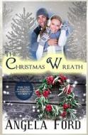 The Christmas Wreath di Angela Ford edito da Createspace