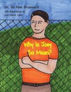 Why Is Joey So Mean? di Dr Jo Ann Brannock edito da Createspace